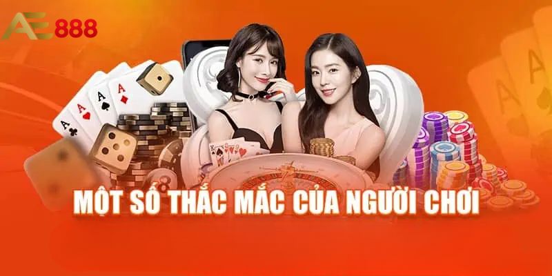 FQA – Một số câu hỏi hay gặp khi tham gia cá cược tại AE888