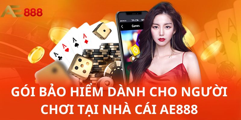Gói bảo hiểm dành cho người chơi tại nhà cái AE888